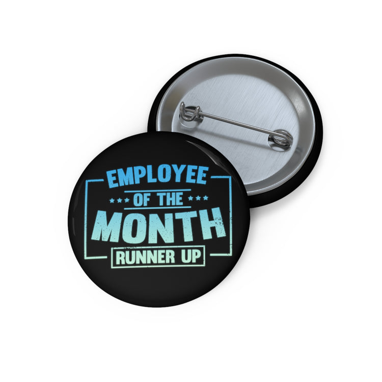 Hilarious Workplace Department Candidates Humorous Awarding Coworkers Gag Sayings Tee Shirt Custom Pin Buttons