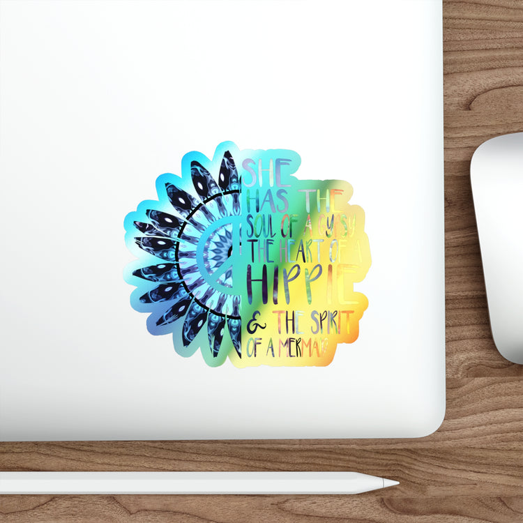 She Has The Soul Of Gypsy Heart Of Hippie Spirit Holographic Die-cut Stickers