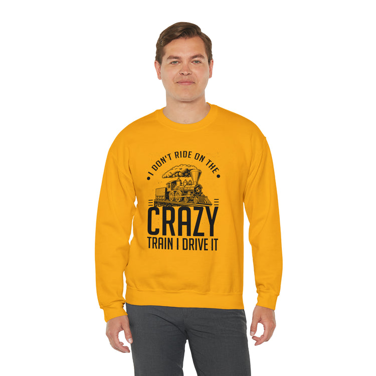 Funny I Don't Travel Crazy Trains Engine Roads Railways Fan Unisex Crewneck Sweatshirt