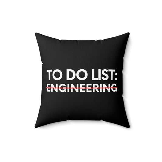 Funny Saying To Do List Engineer Sarcasm Women Men Teaching Novelty Professor Work To Do List Engineering   Spun Polyester Square Pillow