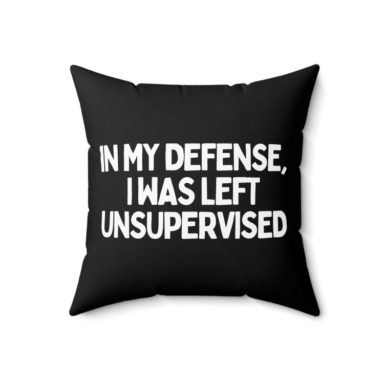 Humorous Sarcastic Troublemakers Defensive Unsupervised Introverts Sarcasm Spun Polyester Square Pillow