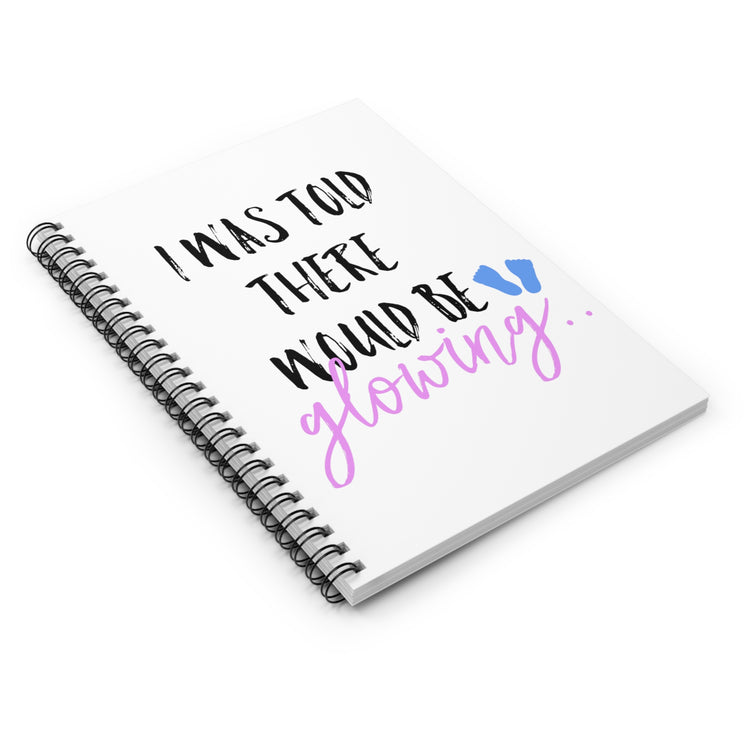I Was Told There Would Be Glowing Future Mom Shirt Spiral Notebook - Ruled Line