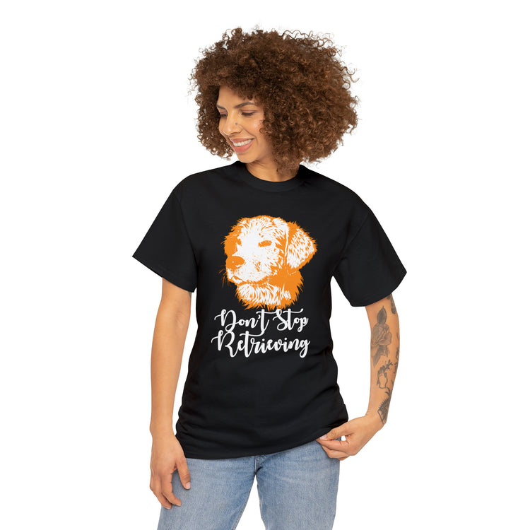 Shirt Funny Don't Stop Retrieving Doodle Canine Adventure Dog Lover T-Shirt Unisex Heavy Cotton Tee