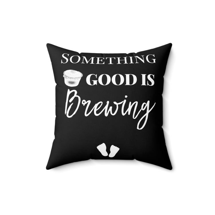 Something Good Is Brewing Future Mom Baby Bump Spun Polyester Square Pillow