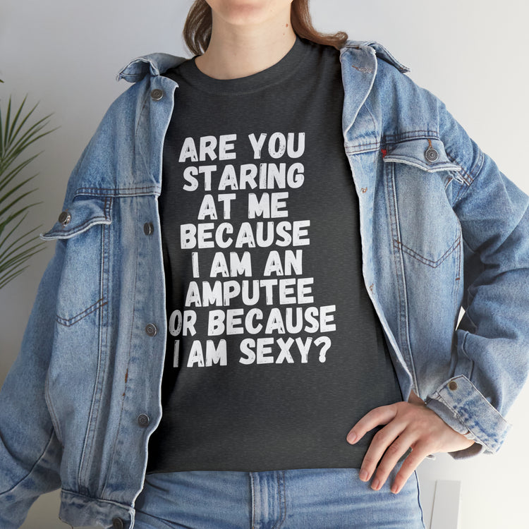 Shirt Funny Staring Because I'm An Amputee Awareness Positive T-Shirt Unisex Heavy Cotton Tee