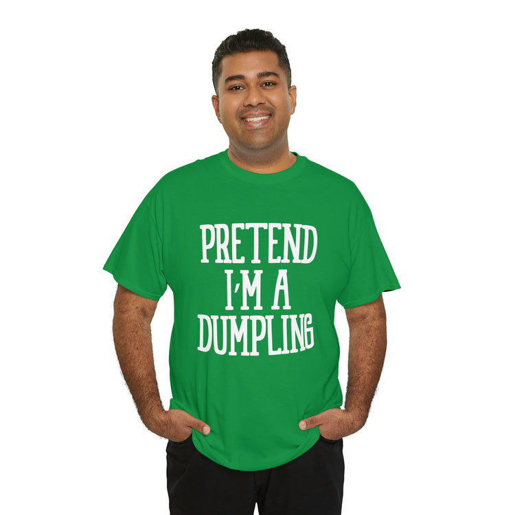 Shirt Funny Pretend I'm A Dumpling Foodie Asian Cuisine Food Pun T-Shirt Unisex Heavy Cotton Tee