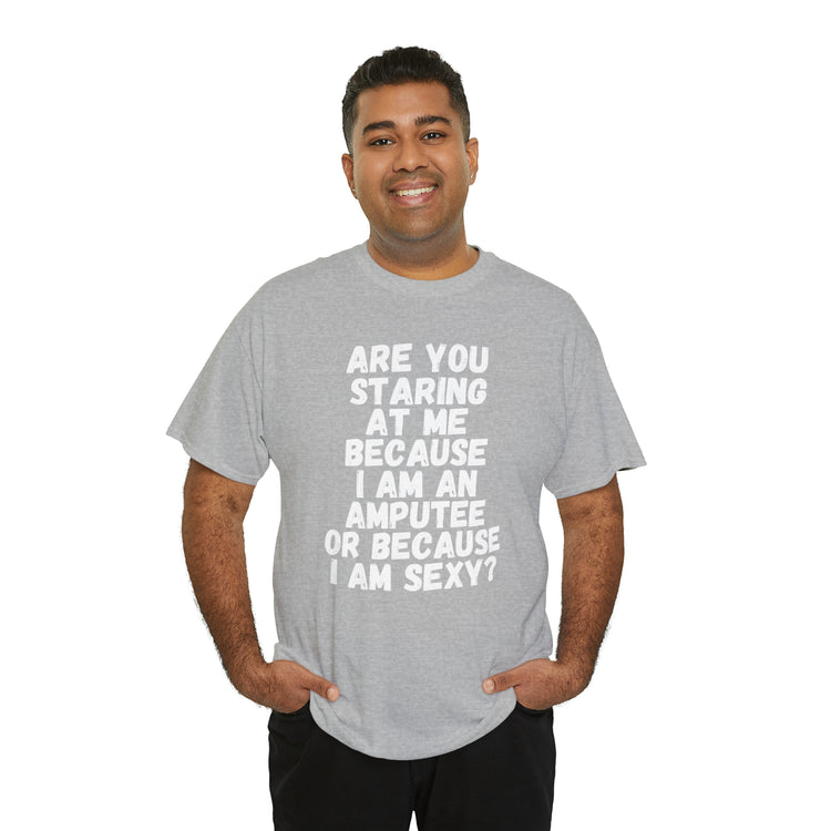 Shirt Funny Staring Because I'm An Amputee Awareness Positive T-Shirt Unisex Heavy Cotton Tee