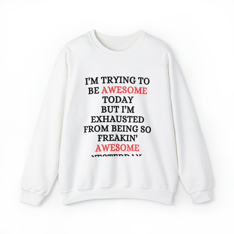 Funny Awesome Amazing Self-Motivations Confident Uplifting Funny Unisex Crewneck Sweatshirt