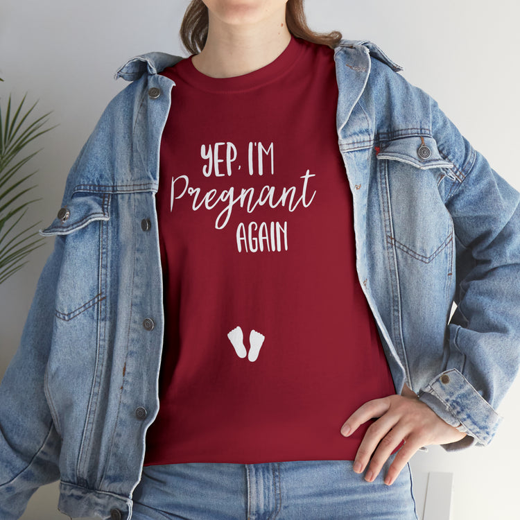 Shirt Funny Yep I'm Pregnant Again Motherhood Journey Baby News T-Shirt Unisex Heavy Cotton Tee