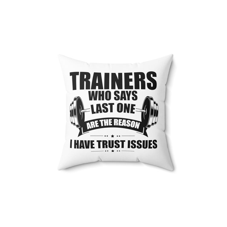 Hilarious Weightlifting Lover Exercising Fitness Enthusiast Spun Polyester Square Pillow