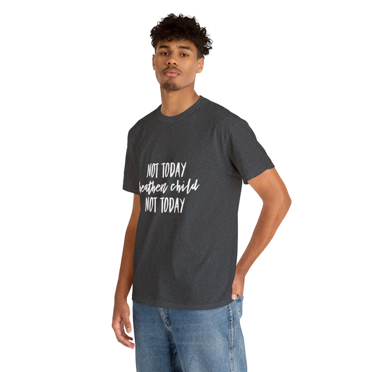 Shirt Funny Not Today Heathen Child Youthful Attitude Sarcastic T-Shirt Unisex Heavy Cotton Tee