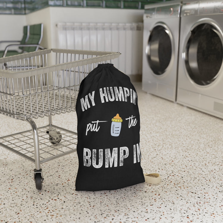 My Humpin' Put The Bump In New Mom Gift Baby Bump Shirt Laundry Bag