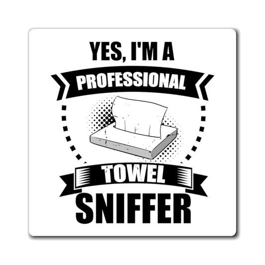 Funny I'm a Professional Towel Sniffer Snif Test Enthusiasts Humorous Scent Expert Smell Occupation Quotes Magnets