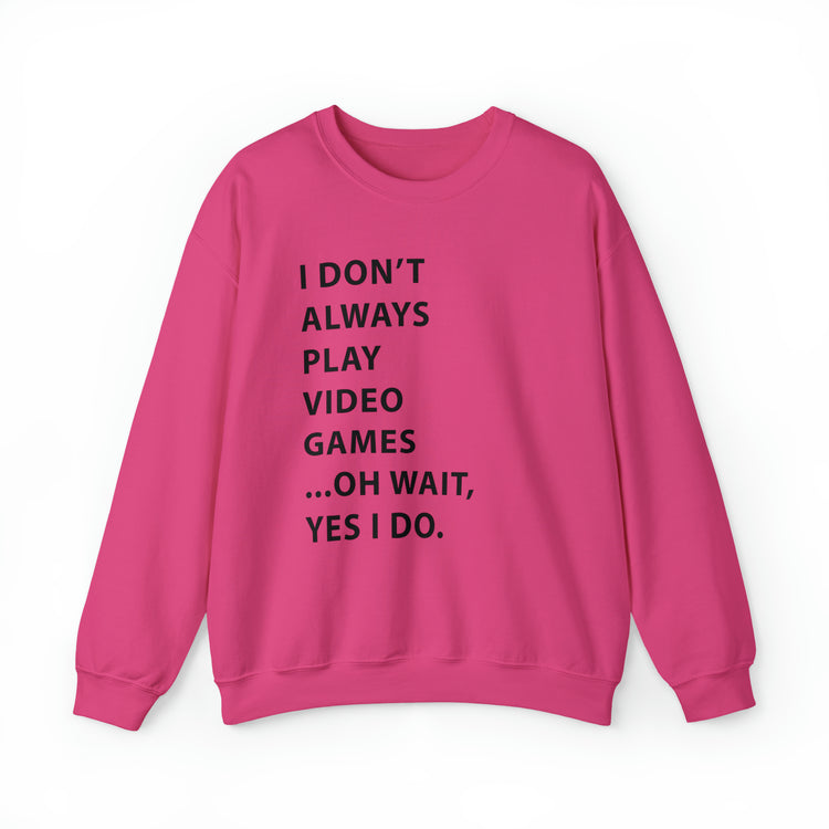 Humorous Professional Adventure Gamer Always Play Video Unisex Crewneck Sweatshirt