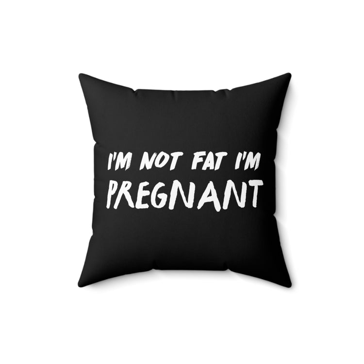 I'm Not Fat I'm Pregnant Tank Top Maternity Clothes Spun Polyester Square Pillow