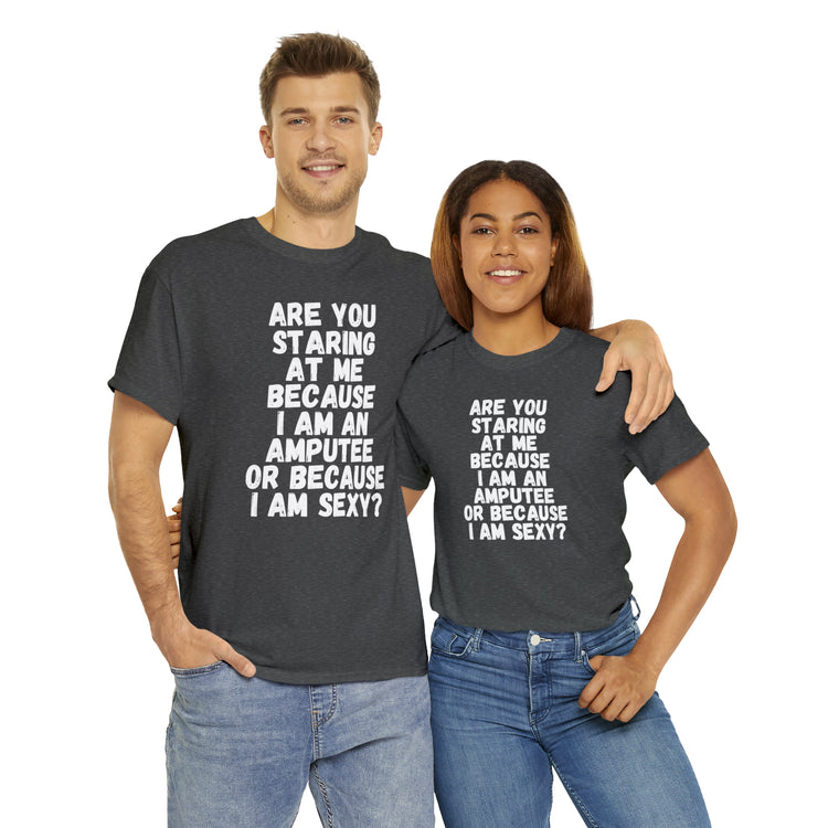 Shirt Funny Staring Because I'm An Amputee Awareness Positive T-Shirt Unisex Heavy Cotton Tee