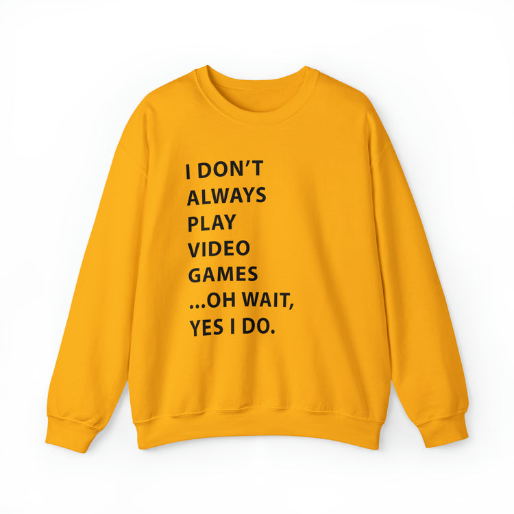 Humorous Professional Adventure Gamer Always Play Video Unisex Crewneck Sweatshirt