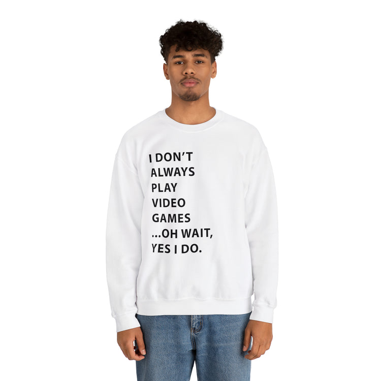 Humorous Professional Adventure Gamer Always Play Video Unisex Crewneck Sweatshirt