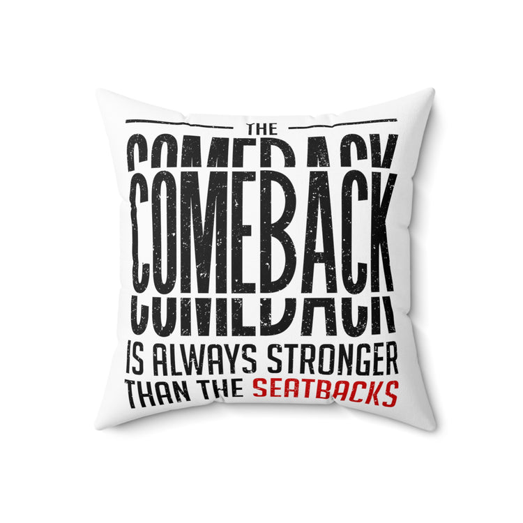 Humorous Comeback Is Motivational Motivational Inspirational Millennials Uplifting Spun Polyester Square Pillow