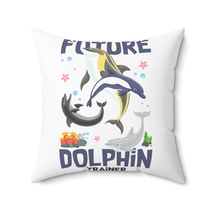 Funny Inspiring Dolphin Training Environmentalism Women Men Spun Polyester Square Pillow