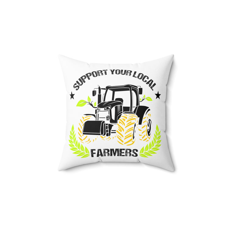 Novelty Support Your Locals Farmers Farming Tillage Agronomist Spun Polyester Square Pillow