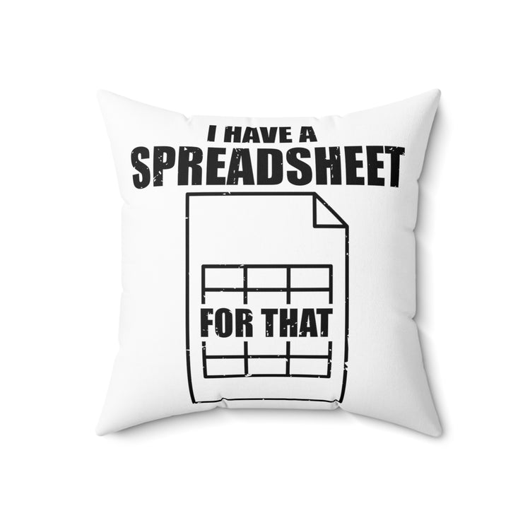 Hilarious Have Spreadsheet For That Accounting Accountancy Worksheet Bookkeeping Spun Polyester Square Pillow