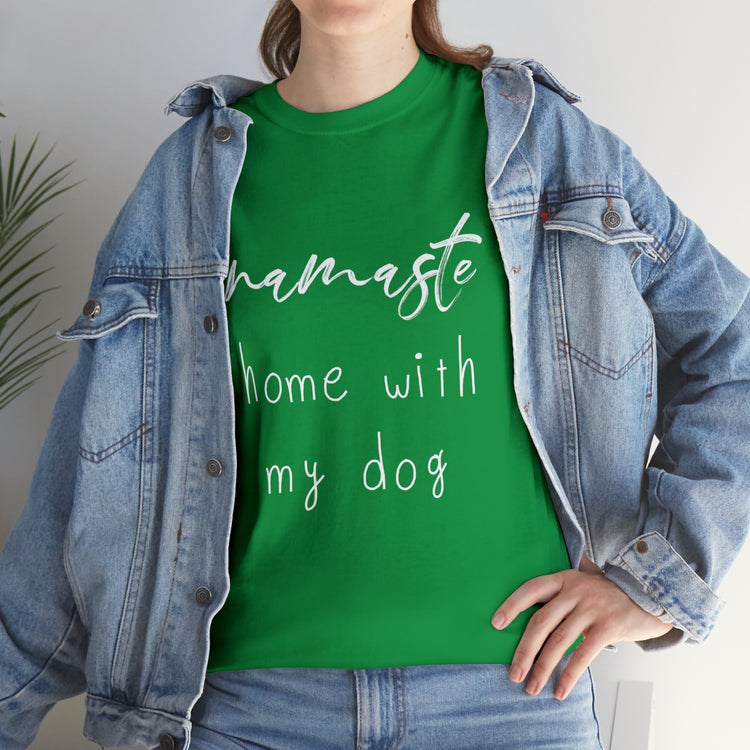 Shirt Funny Namaste Home With My Dog Canine Companion Puppy Love T-Shirt  Unisex Heavy Cotton Tee