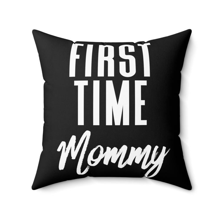 First Time Mommy Future Mom Baby Bump Spun Polyester Square Pillow