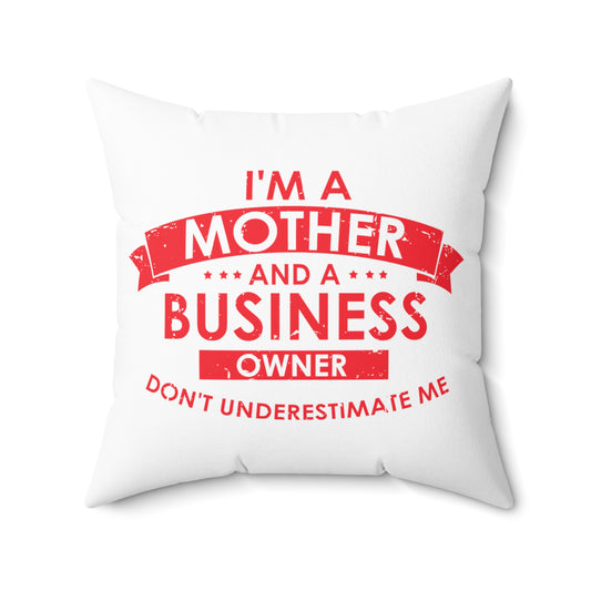 Inspirational Hardworking Mothers Uplifting Positive Sayings Motivational Entrepreneurs Spun Polyester Square Pillow