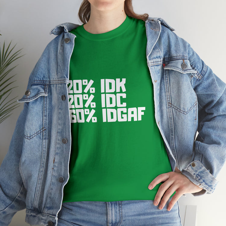 Shirt Funny Don't Know IDC IDGAF Relatable Slogan Modern Attitude T-Shirt Unisex Heavy Cotton Tee