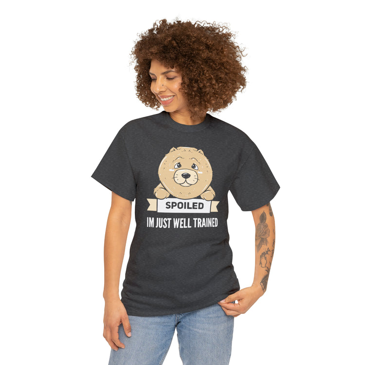 Shirt Funny My Dog's Not Spoiled Just Trained Obedient Well-Mannered Training Methods T-Shirt Unisex Heavy Cotton Tee