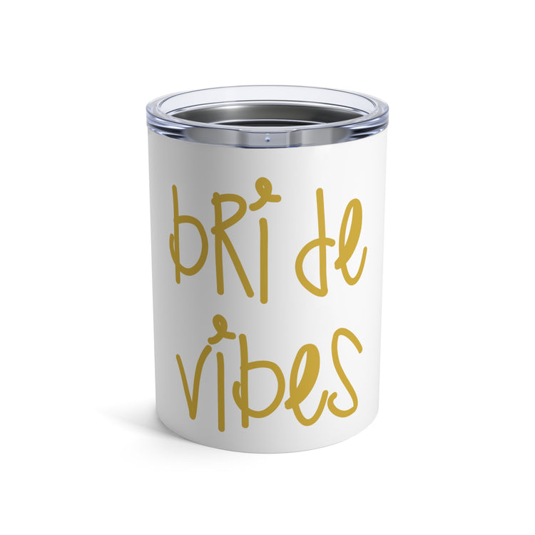 Bride Vibes Bachelorette Party Bridal Shower Gift Tumbler 10oz