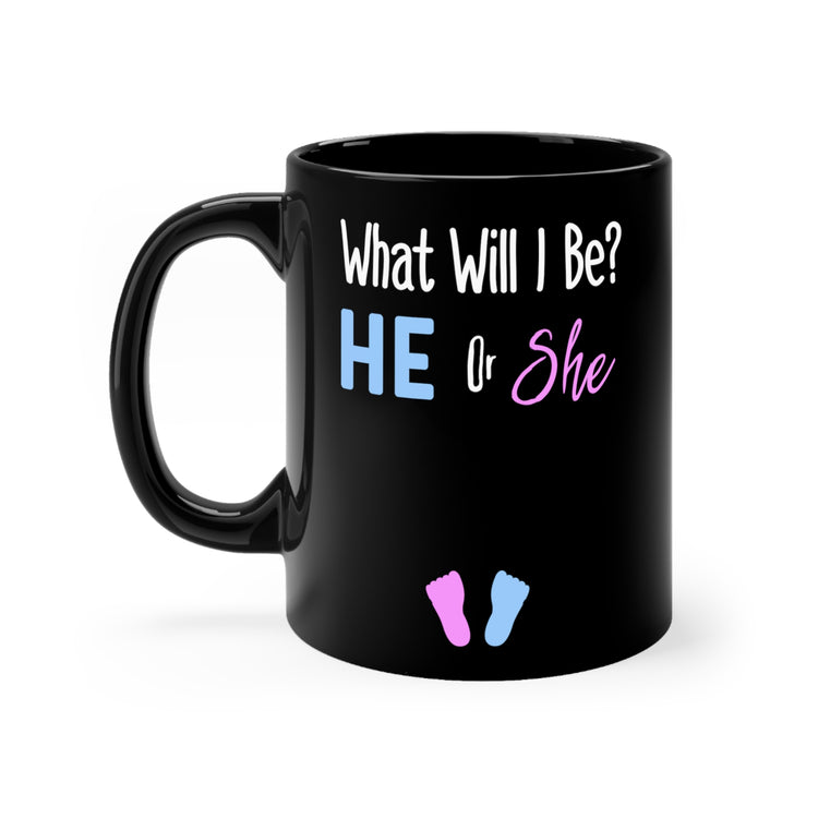 What Will I Be He or She Gender Reveal Black mug 11oz