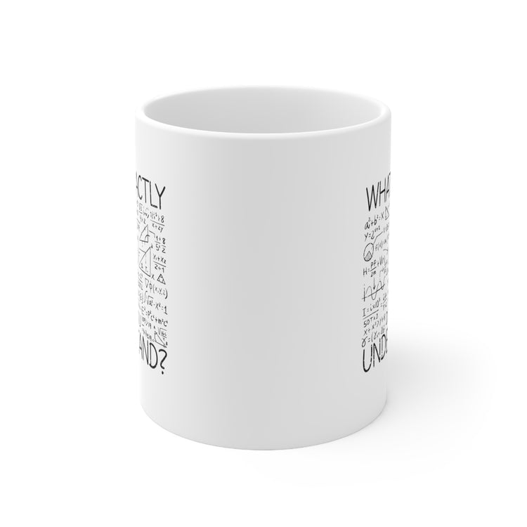 what exactly didn't you understand Ceramic Mug 11oz