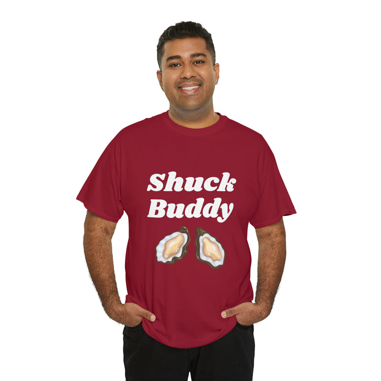 Shirt Funny Shuck Oysters Buddies Foodie Gags Seafood Cooking Novelty Culinary Shellfish T-Shirt Unisex Heavy Cotton Tee