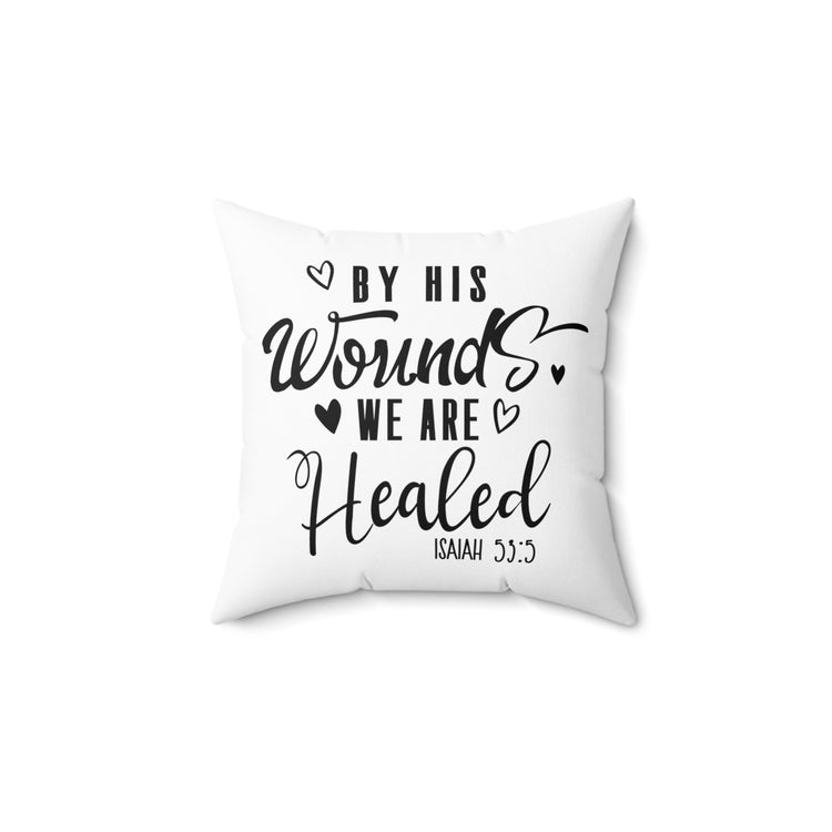 Inspirational Healed Christians Devotees Statements Line Spun Polyester Square Pillow