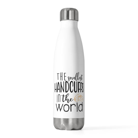 The smallest handcuffs in the world Wedding Gift Engagement Party Bachelor Bachelorette 20oz Insulated Bottle