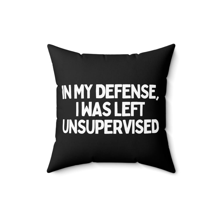 Humorous Sarcastic Troublemakers Defensive Unsupervised Introverts Sarcasm Spun Polyester Square Pillow