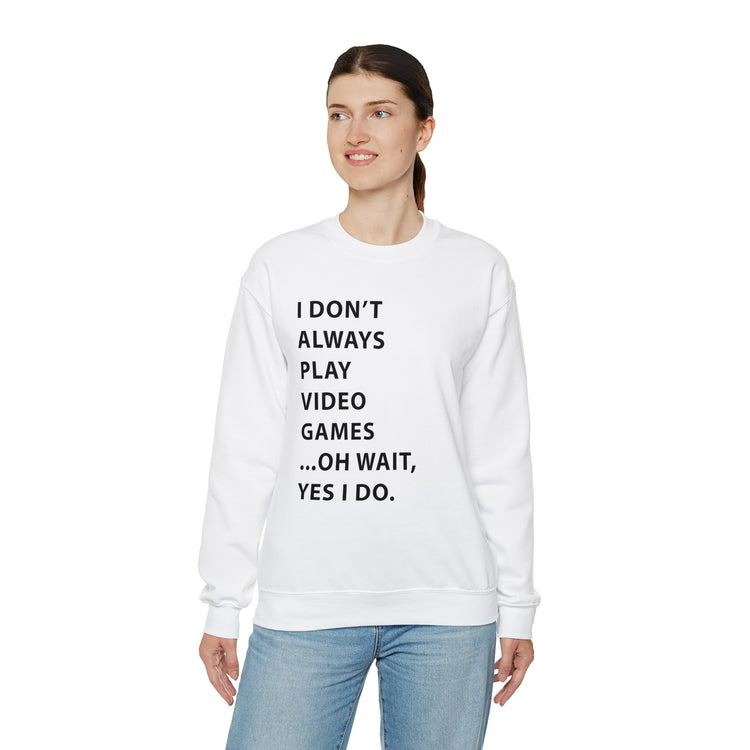 Humorous Professional Adventure Gamer Always Play Video Unisex Crewneck Sweatshirt