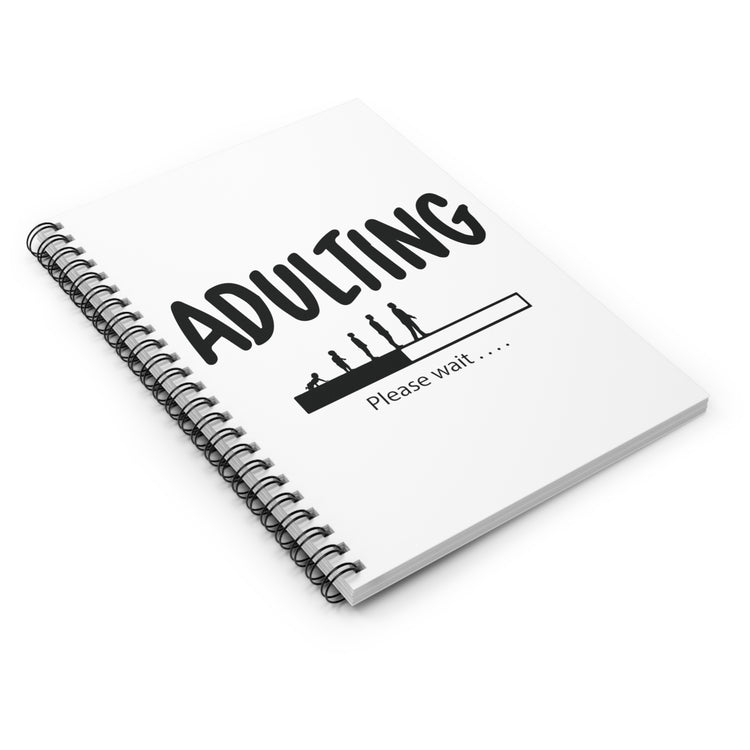 Humorous Adulting Loading Please Wait Spiral Notebook - Ruled Line
