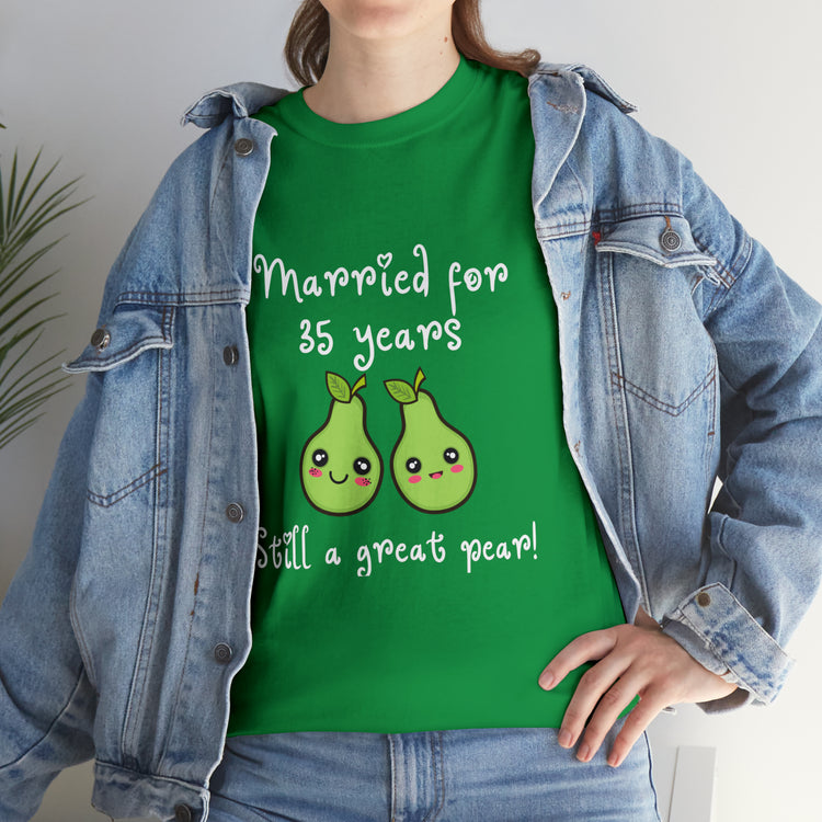 Shirt Funny Married for 35 Years Still Good Pear Humor Anniversary T-Shirt Unisex Heavy Cotton Tee