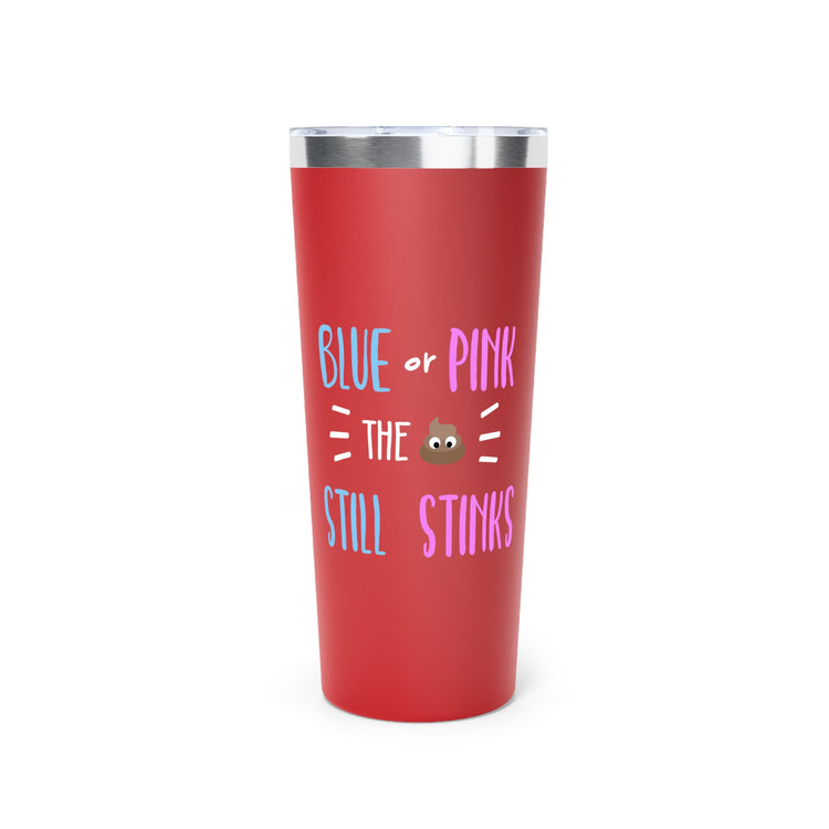 Blue Or Pink The Poop Still Stinks Gender Copper Vacuum Insulated Tumbler, 22oz