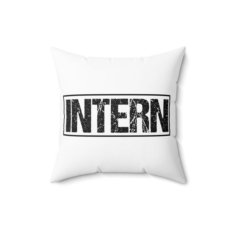 Hilarious Workplace Department Candidates Internship Fun Spun Polyester Square Pillow