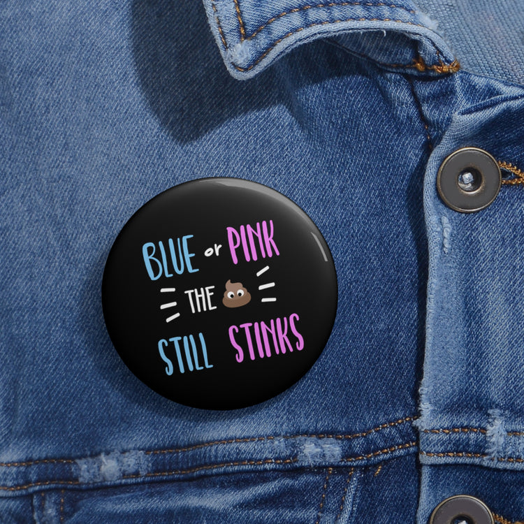 Blue Or Pink The Poop Still Stinks Gender Reveal Custom Pin Buttons