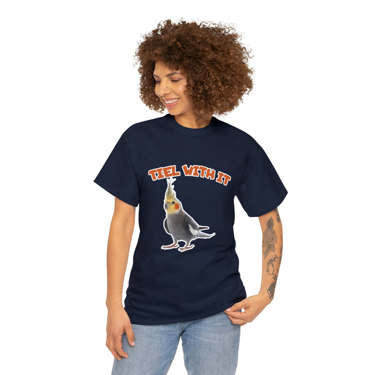 Shirt Funny Tiel With It Sassy Birds Sayings Parrot Pet Creative T-Shirt Unisex Heavy Cotton Tee