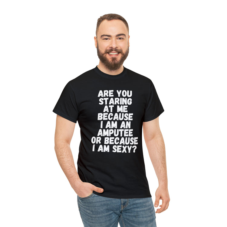 Shirt Funny Staring Because I'm An Amputee Awareness Positive T-Shirt Unisex Heavy Cotton Tee