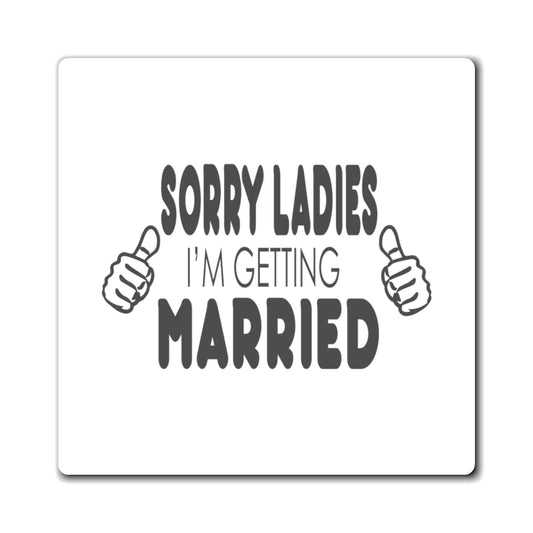 Sorry Ladies I'm Getting Married Honeymoon Shirt | Just Married Shirts | Engagement Shirts | Groom Shirt | Gift For Husband Magnets