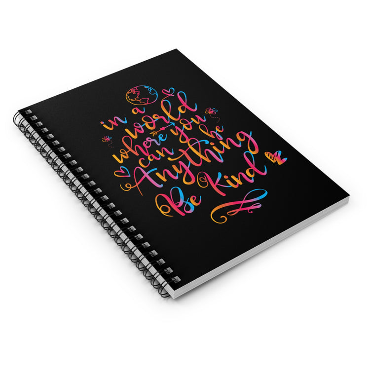 In A World Where You Can Be Anything Be Kind Spiral Notebook - Ruled Line