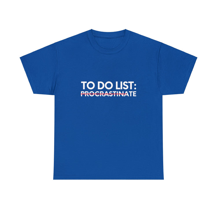 Funny Saying To Do List Procrastinate Women Men Joke Gag Novelty Husband To Do List Do Procrastination Pun Unisex Heavy Cotton Tee