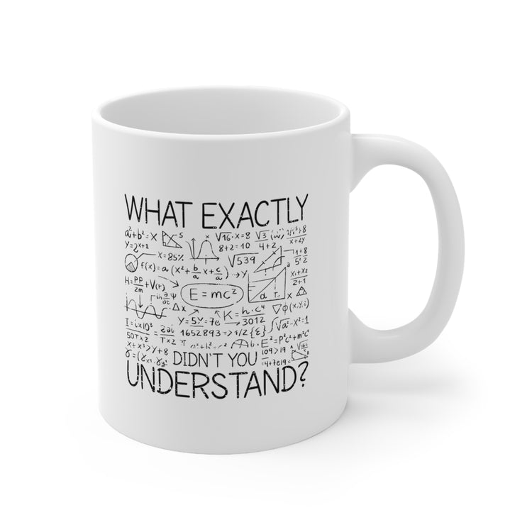 what exactly didn't you understand Ceramic Mug 11oz